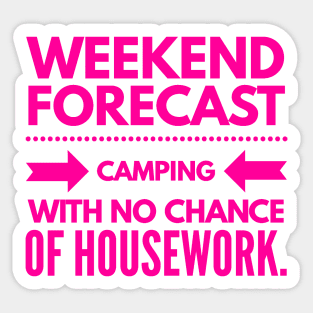 Weekend Forecast Camping with no Chance of Housework Hot Pink Text Sticker